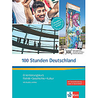 100 Stunden DeutschlandOrientierungskurs Politik, Geschichte, Kultur. Kurs- und Übungsbuch mit Audios online