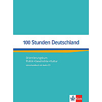 100 Stunden DeutschlandOrientierungskurs Politik, Geschichte, Kultur. Lehrerhandbuch mit Audio-CD