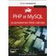 PHP и MySQL за динамични Web сайтове. Бързо ръководство Т.1