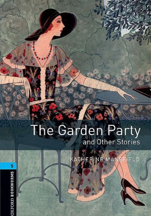 Oxford Bookworms Library Level 5: The Garden Party and Other Stories