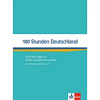 100 Stunden DeutschlandOrientierungskurs Politik, Geschichte, Kultur. Lehrerhandbuch mit Audio-CD