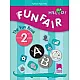 FUNFAIR! The Fun Book for the 2nd grade Занимателна тетрадка по английски език за 2. клас