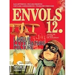 ENVOLS. Langue Littérature Culture Français classe de onzième - Учебник по френски език и литература за 12 клас 