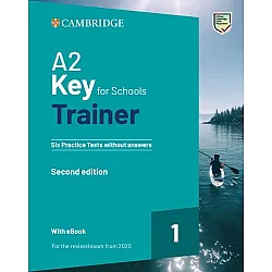 A2 Key for Schools Trainer 1 for the revised exam from 2020. Six Practice Tests without Answers, with Audio Download, with eBook (2nd Edition)