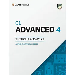 Advanced 4: Student's Book without Answers. Authentic Practice Tests - C1
