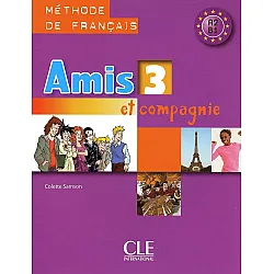 Amis et compagnie 3: Méthode de français / Учебник по френски език за 5. - 7. клас (ниво A2 и B1)