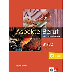Aspekte Beruf B1-B2 Brückenelement. Deutsch für Berufssprachkurse. Kurs- und Übungsbuch mit Audios / Немски език - ниво B1-B2: Учебник и учебна тетрадка