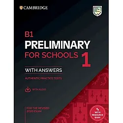 B1 Preliminary for Schools 1 for the Revised 2020 Exam Student's Book with Answers with Audio with Resource Bank Authentic Practice Tests