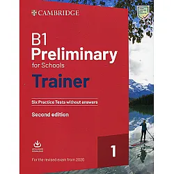 B1 Preliminary for Schools Trainer 1 for the Revised 2020 Exam Six Practice Tests without Answers with Downloadable Audio