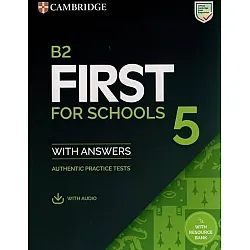 B2 First for Schools 5: Student's Book with Answers with Audio and Resource Bank. Authentic Practice Tests / Английски език: Изпитни материали + аудио