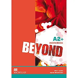 Beyond A2+: Workbook / Английски език - ниво A2+: Учебна тетрадка