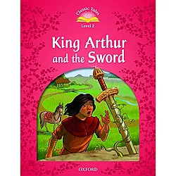 Classic Tales Second Edition Level 2: King Arthur and the Sword