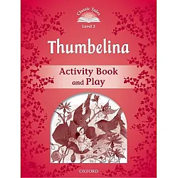 Classic Tales Second Edition Level 2: Thumbelina (Activity Book & Play)