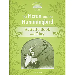 Classic Tales Second Edition Level 3: The Heron and the Hummingbird (Activity Book & Play)