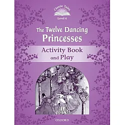 Classic Tales Second Edition Level 4: The Twelve Dancing Princesses (Activity Book & Play)