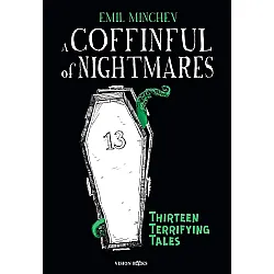 A Coffinful of Nightmares. Thirteen Terrifying Tales