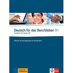 Deutsch fur das Berufsleben B1 Kursbuch mit 2 Audio-CDs