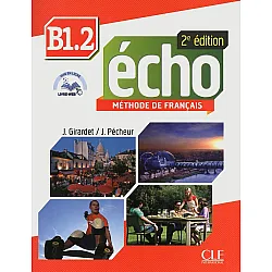 Echo В1.2: Méthode de français / Учебник по френски език за 8. - 12. клас (ниво B1.2)