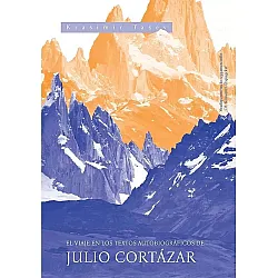 El viaje en los textos autobiograficos de Julio Cortazar