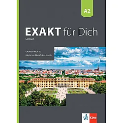 Exakt fur dich BG A2: Kursbuch / Немски език - ниво A2: Учебник. Учебна програма 2024/2025 (Клет)