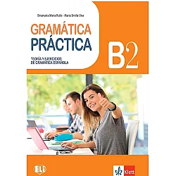 Gramatica Practicа B2: Teoria y ejercicios de gramatica Espanola