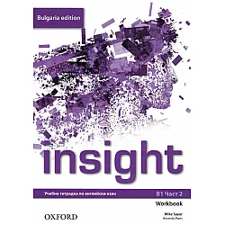 Insight Bulgaria Edition B1 Workbook Part 2 / Английски език - ниво B1: Учебна тетрадка за 9. клас, част 2