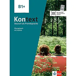 Kontext B1+ Deutsch als Fremdsprache Übungsbuch mit Audios und Videos