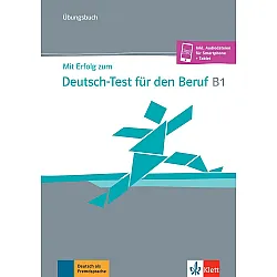 Mit Erfolg zum Deutsch-Test für den Beruf B1: Übungsbuch + online