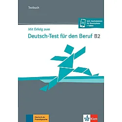 Mit Erfolg zum Deutsch-Test für den Beruf B2 Testbuch + online