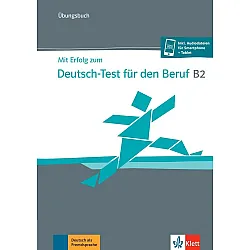Mit Erfolg zum Deutsch-Test für den Beruf B2 Übungsbuch + online