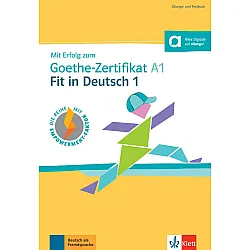 Mit Erfolg zum Goethe-Zertifikat A1: Fit in Deutsch 1 / Немски език - ниво А1: Помагало с упражнения