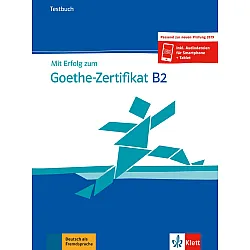 Mit Erfolg zum Goethe-Zertifikat B2 Testbuch passend zur neuen Prufung 2019