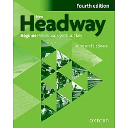 New Headway 4E Beginner Workbook without Key / Английски език - ниво Beginner: Учебна тетрадка без отговори
