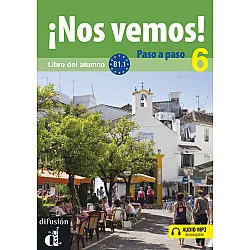 ¡Nos vemos! Paso a paso 6 · Nivel B1.1 Libro del alumno + CD