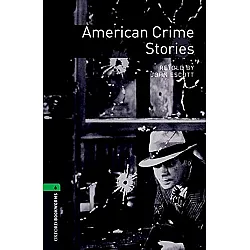 Oxford Bookworms Library Level 6: American Crime Stories