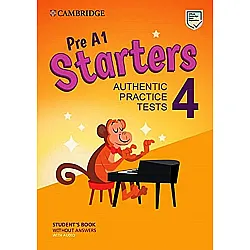 Pre A1 Starters 4 Student's Book without Answers, with Audio - Authentic Practice Tests