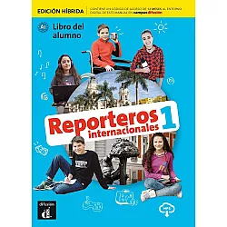 Reporteros internacionales 1 (A1) - Edicion hibrida. Libro del alumno / Испански език - ниво A1: Учебник + онлайн материали