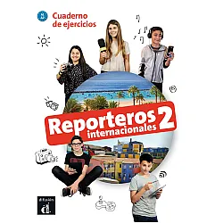 Reporteros internacionales 2 · Nivel A1-A2 Cuaderno de ejercicios 2º TRIM. 2018