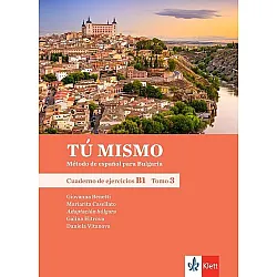 Tú mismo para Bulgaria B1 - Tomo 3: Cuaderno de ejercicios / Тетрадка по испански език + CD - ниво B1: Част 3. Учебна програма 2023/2024 (Клет)