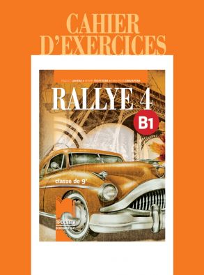 RALLYE 4, Ниво B1 - Учебна тетрадка по френски език за 9. клас (по новата програма)