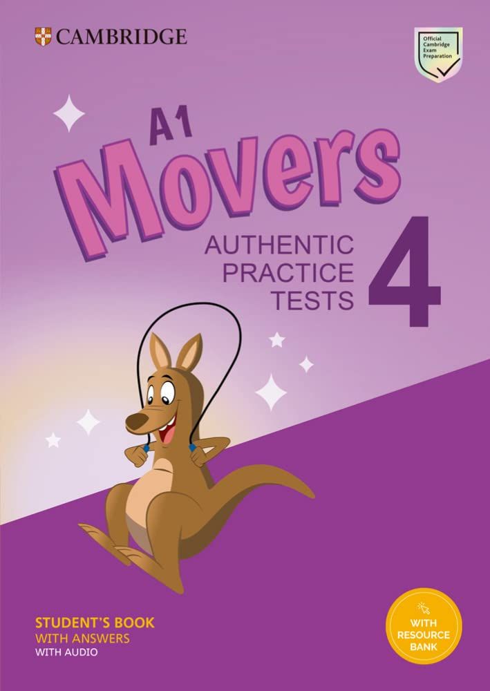 A1 Movers 4 Student's Book with Answers, Audio and Resource Bank - Authentic Practice Tests