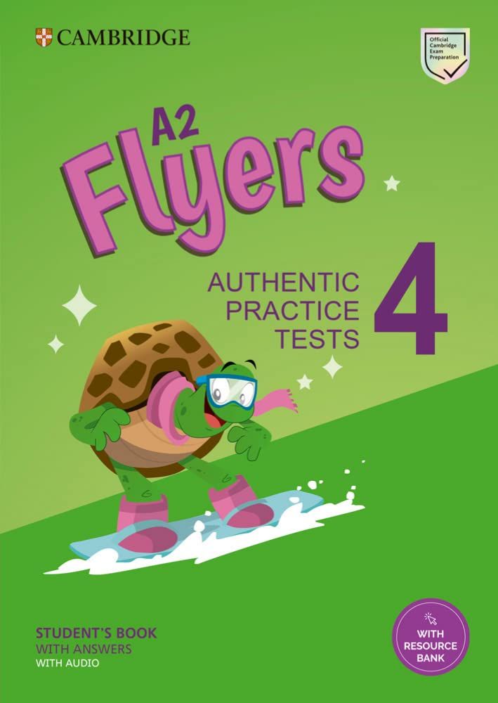 A2 Flyers 4 Student's Book with Answers, Audio and Resource Bank: Authentic Practice Tests