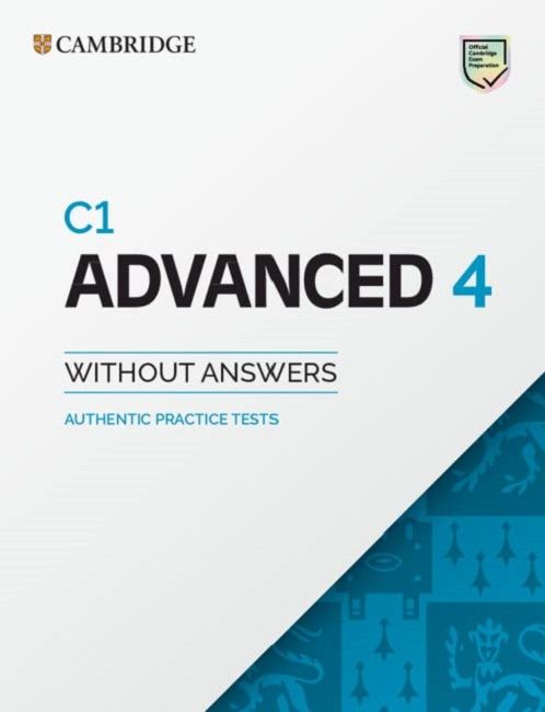 Advanced 4: Student's Book without Answers. Authentic Practice Tests - C1