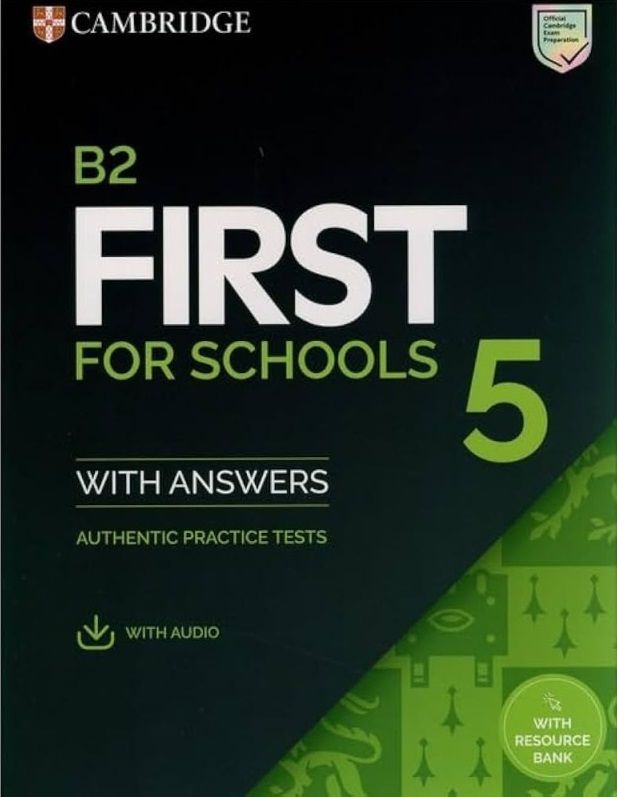 B2 First for Schools 5: Student's Book with Answers with Audio and Resource Bank. Authentic Practice Tests / Английски език: Изпитни материали + аудио