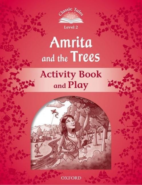 Classic Tales Second Edition Level 2: Amrita and the Trees (Activity Book & Play)