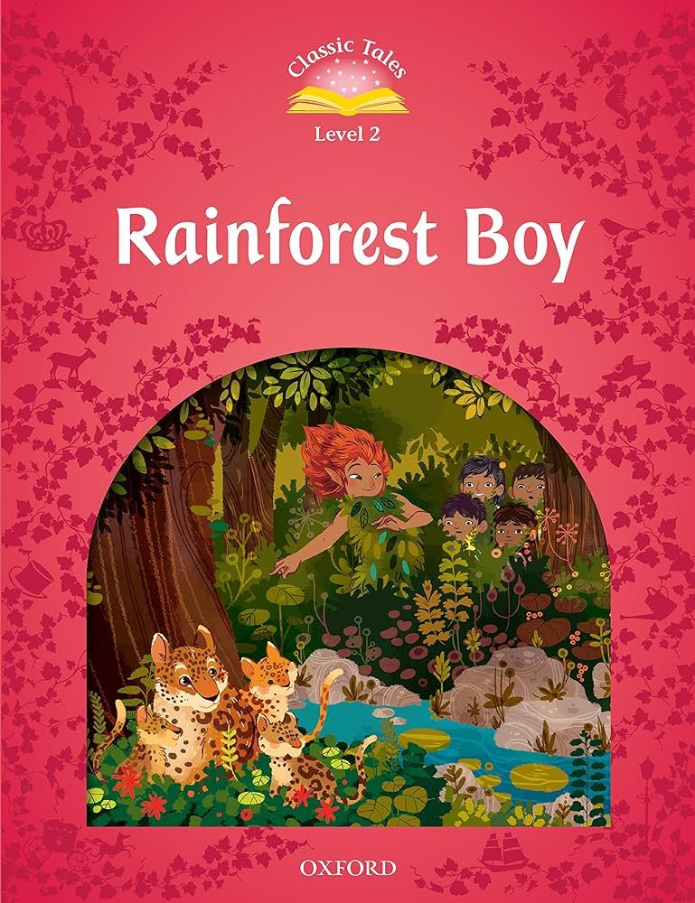 Classic Tales Second Edition Level 2: Rainforest Boy