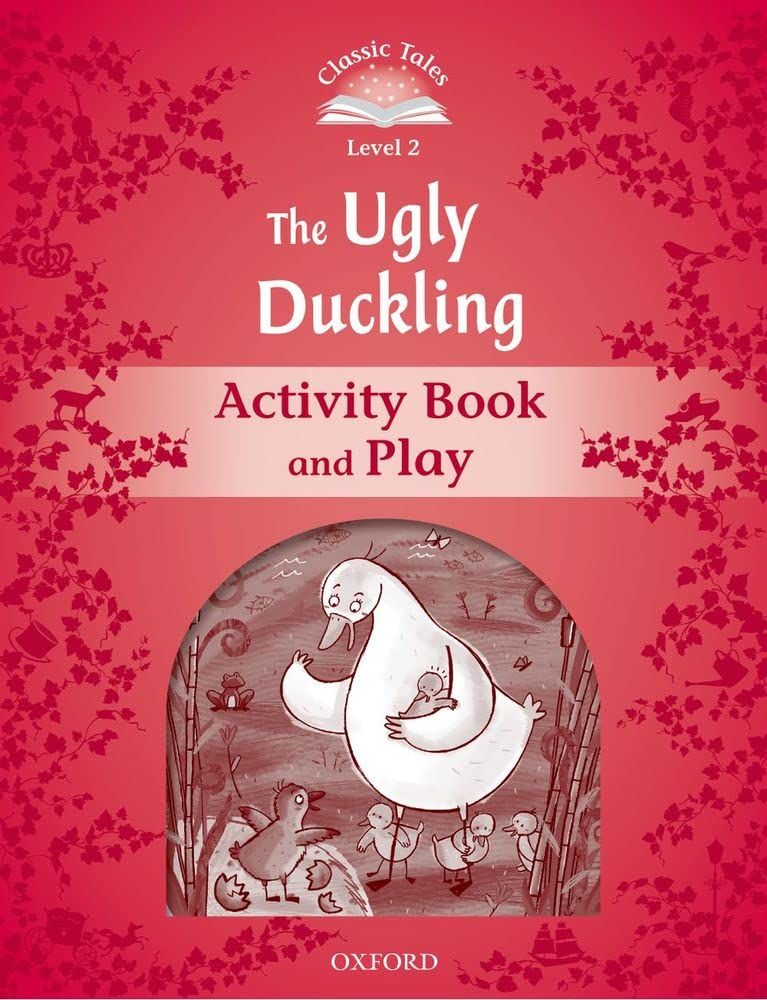 Classic Tales Second Edition Level 2: The Ugly Duckling (Activity Book & Play)