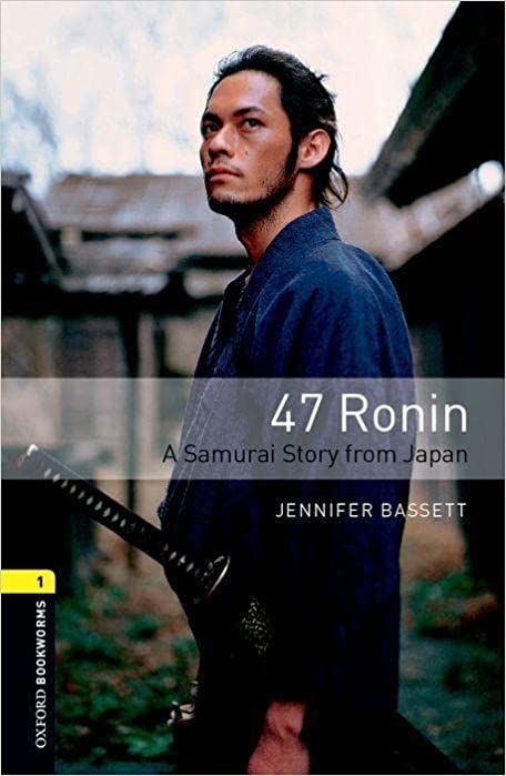 Oxford Bookworms Library Level 1: 47 Ronin: A Samurai Story from Japan