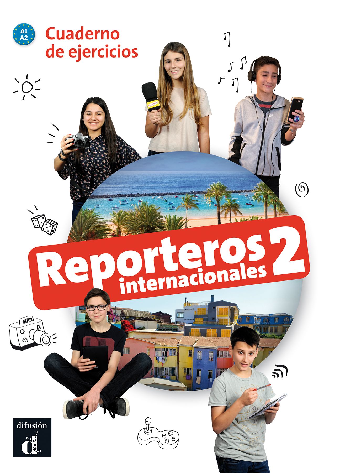 Reporteros internacionales 2 · Nivel A1-A2 Cuaderno de ejercicios 2º TRIM. 2018