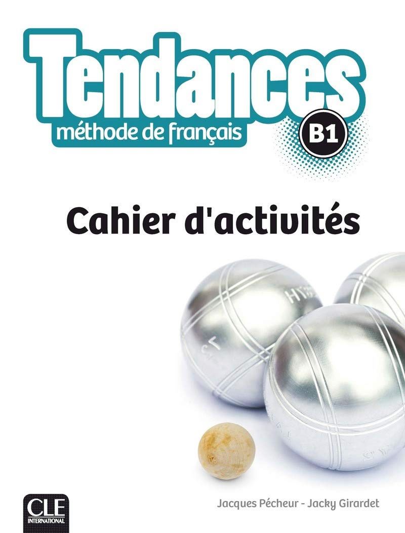 Tendances Methode de francais B1: Cahier d'activites / Тетрадка по френски език (ниво B1)